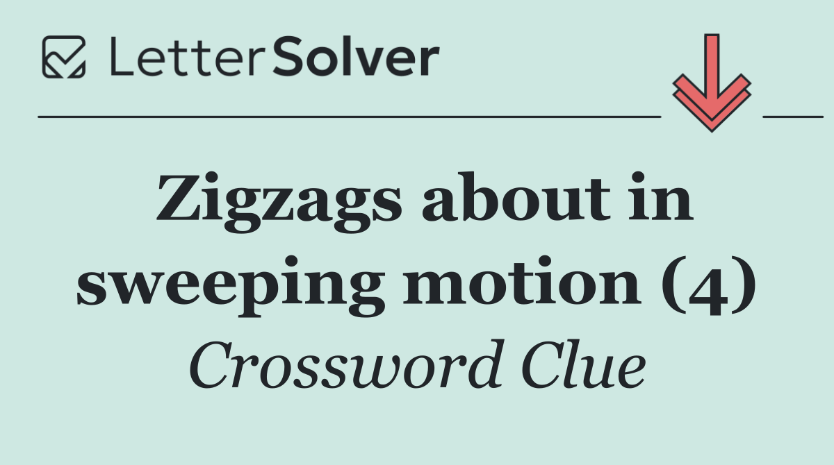 Zigzags about in sweeping motion (4)