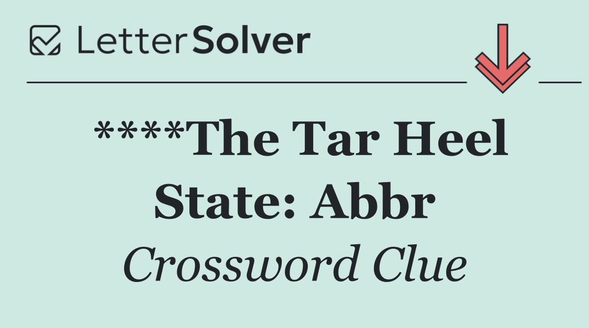 ****The Tar Heel State: Abbr