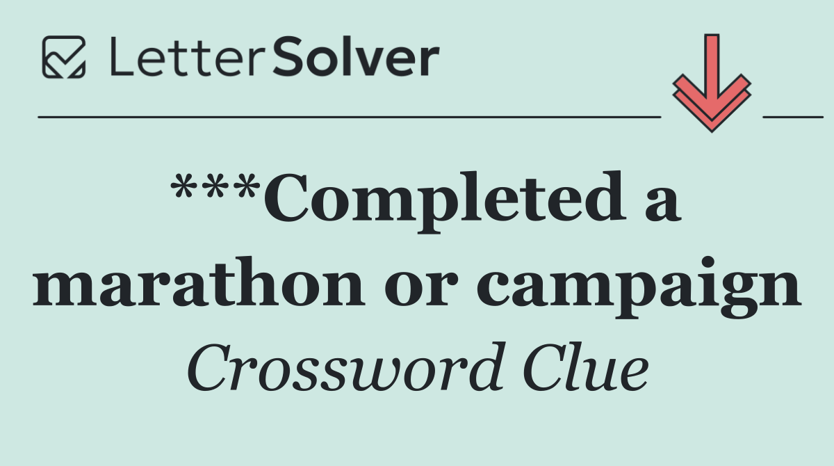 ***Completed a marathon or campaign
