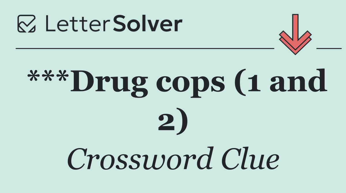 ***Drug cops (1 and 2)