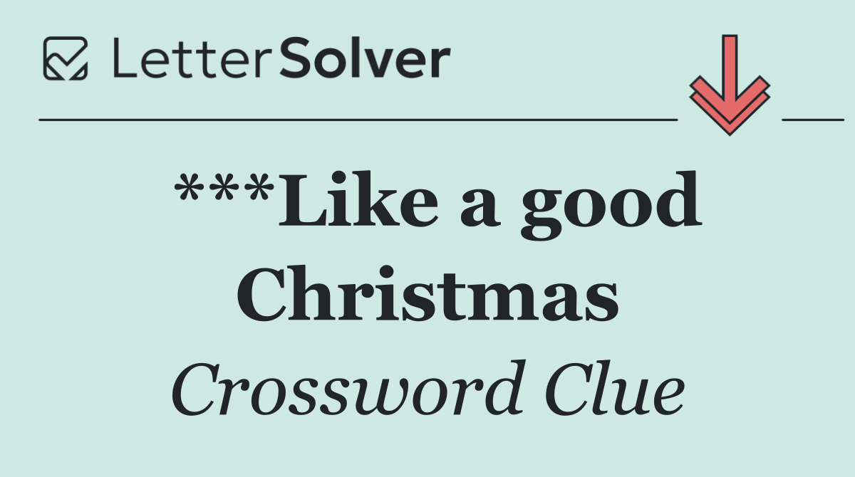 ***Like a good Christmas