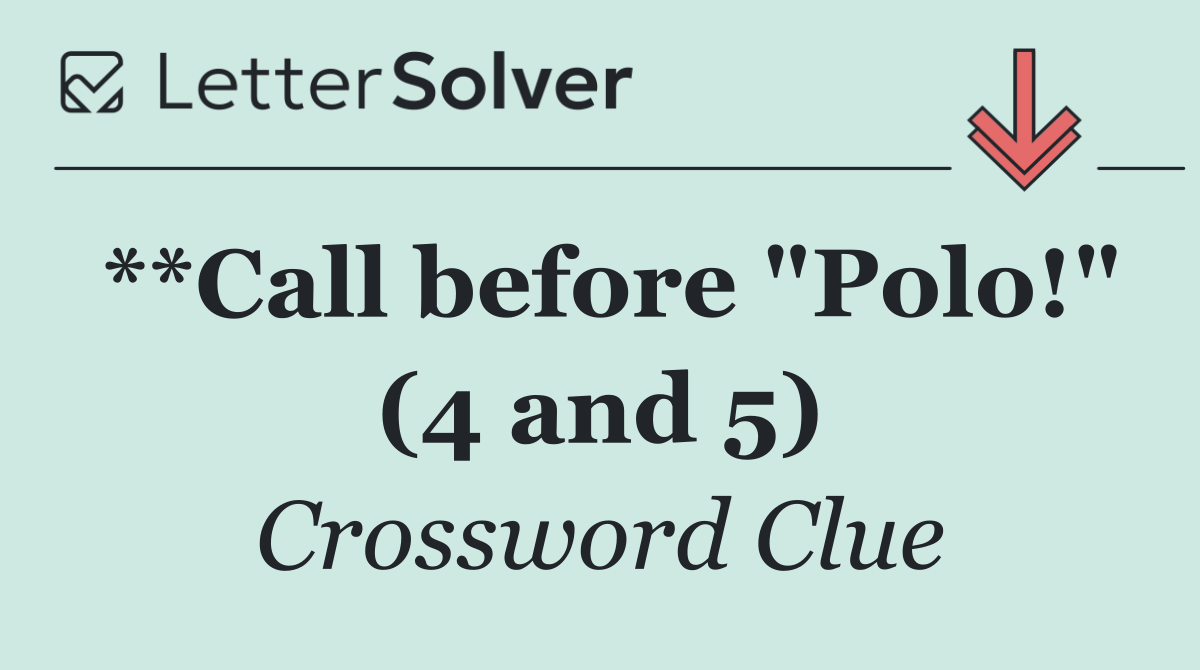 **Call before "Polo!" (4 and 5)