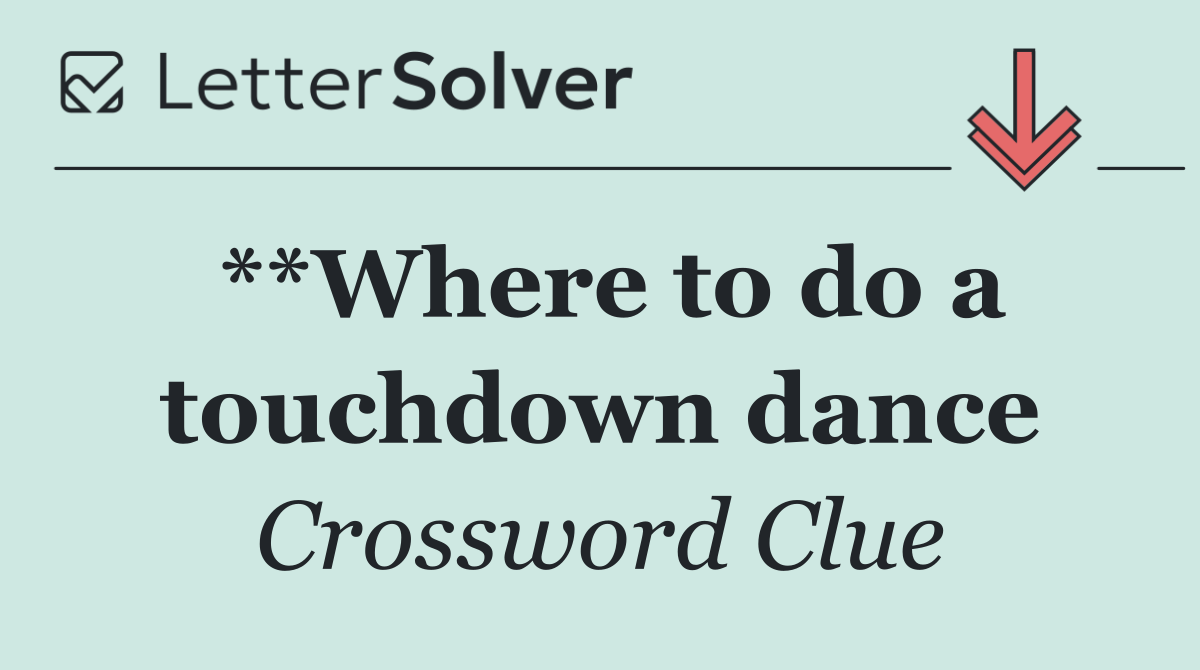 **Where to do a touchdown dance