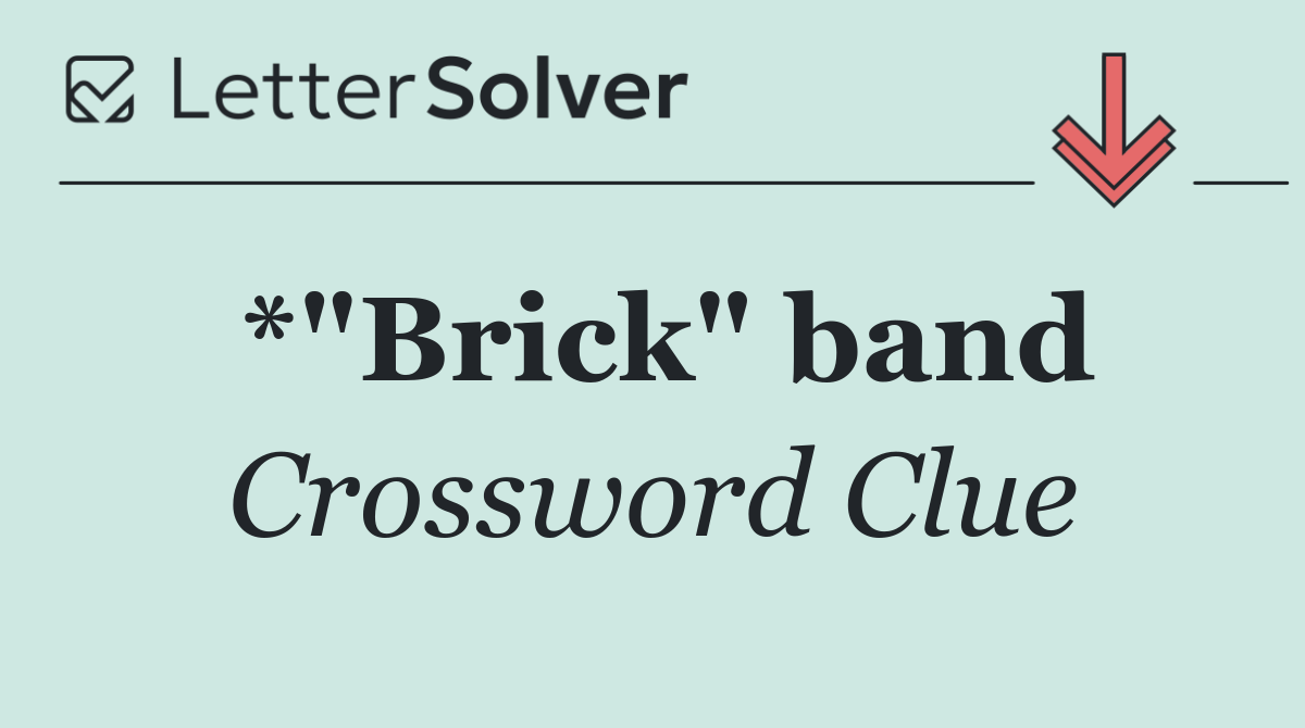 *"Brick" band