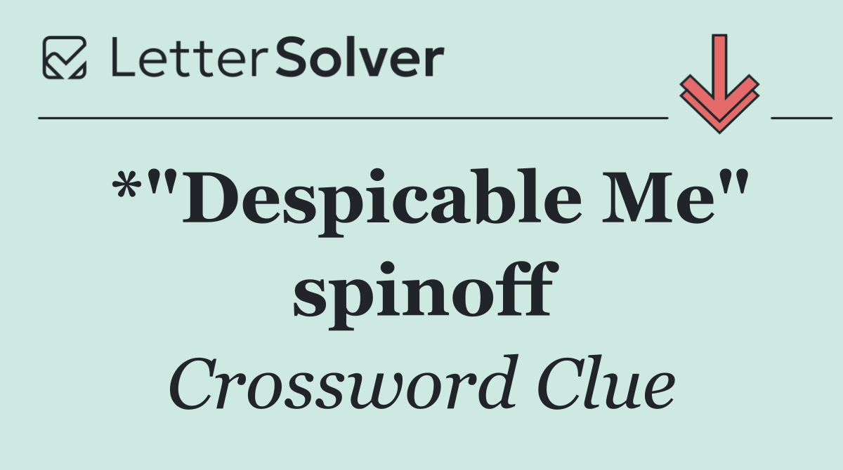 *"Despicable Me" spinoff
