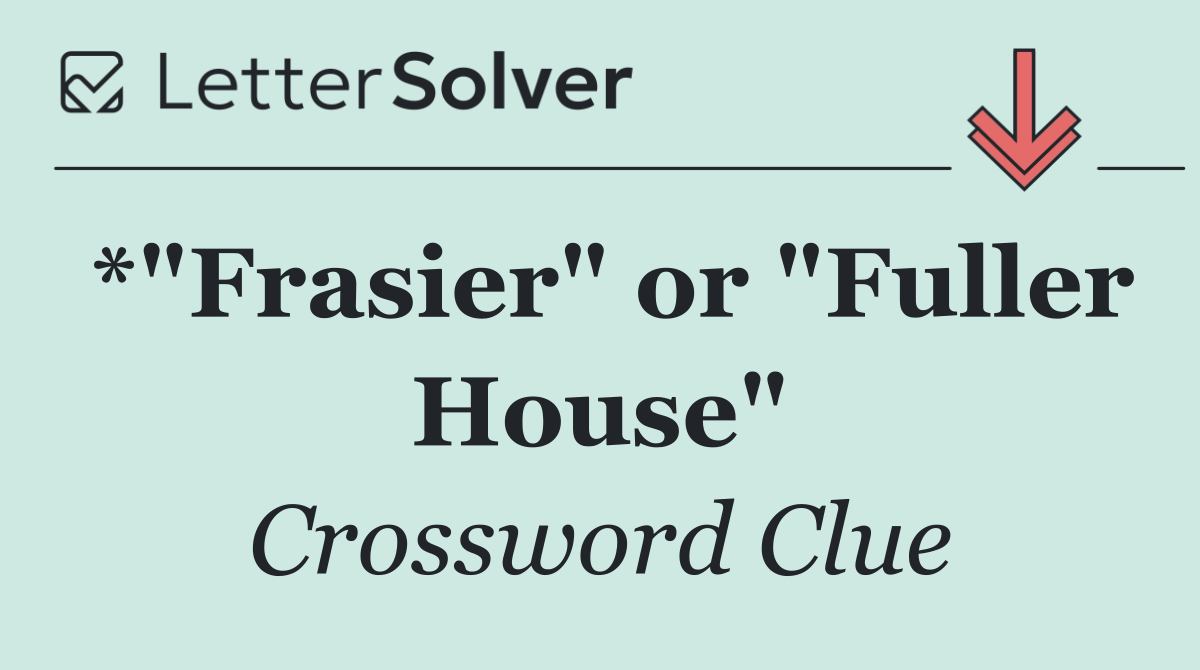 *"Frasier" or "Fuller House"