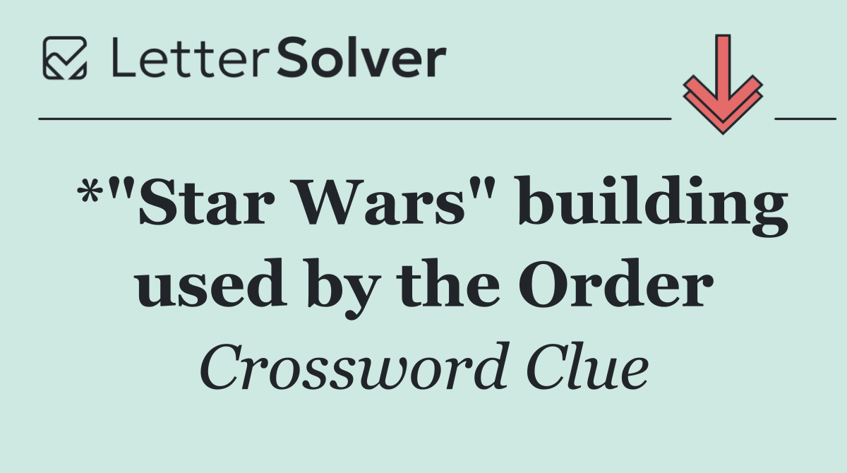 *"Star Wars" building used by the Order