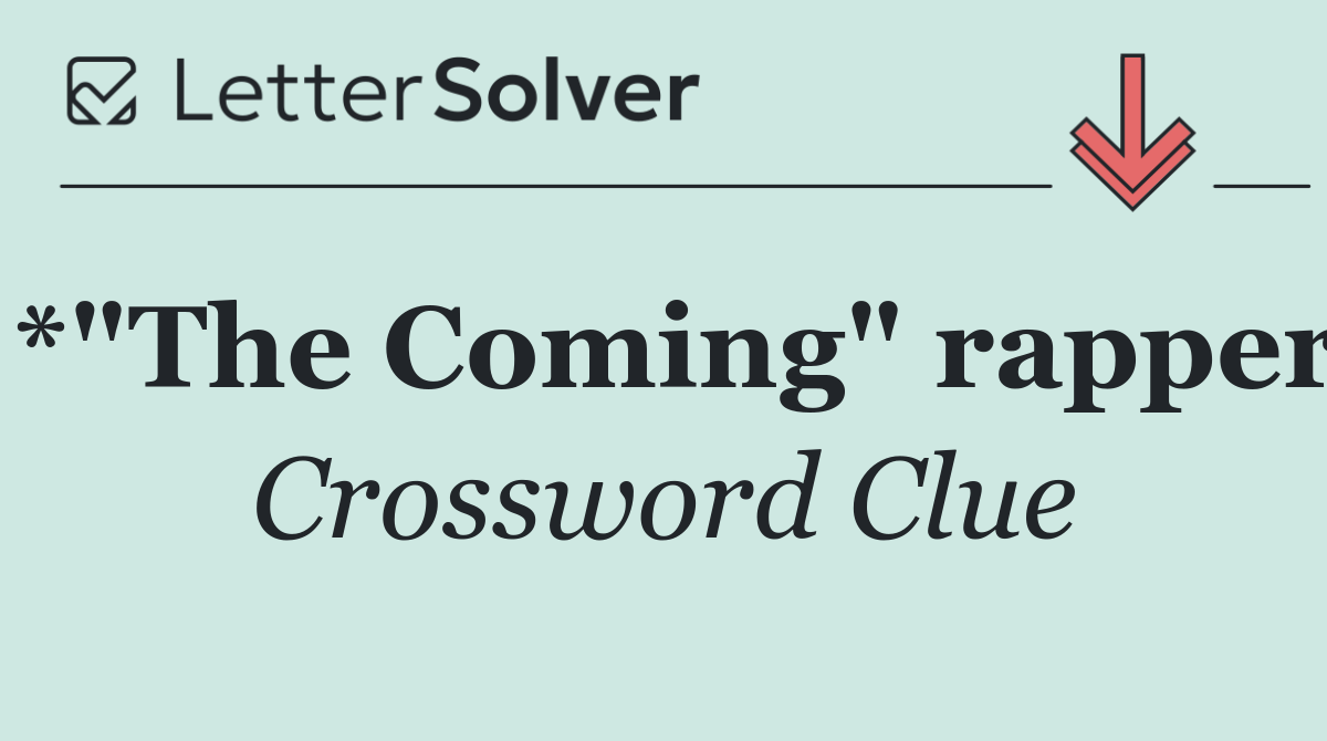 *"The Coming" rapper