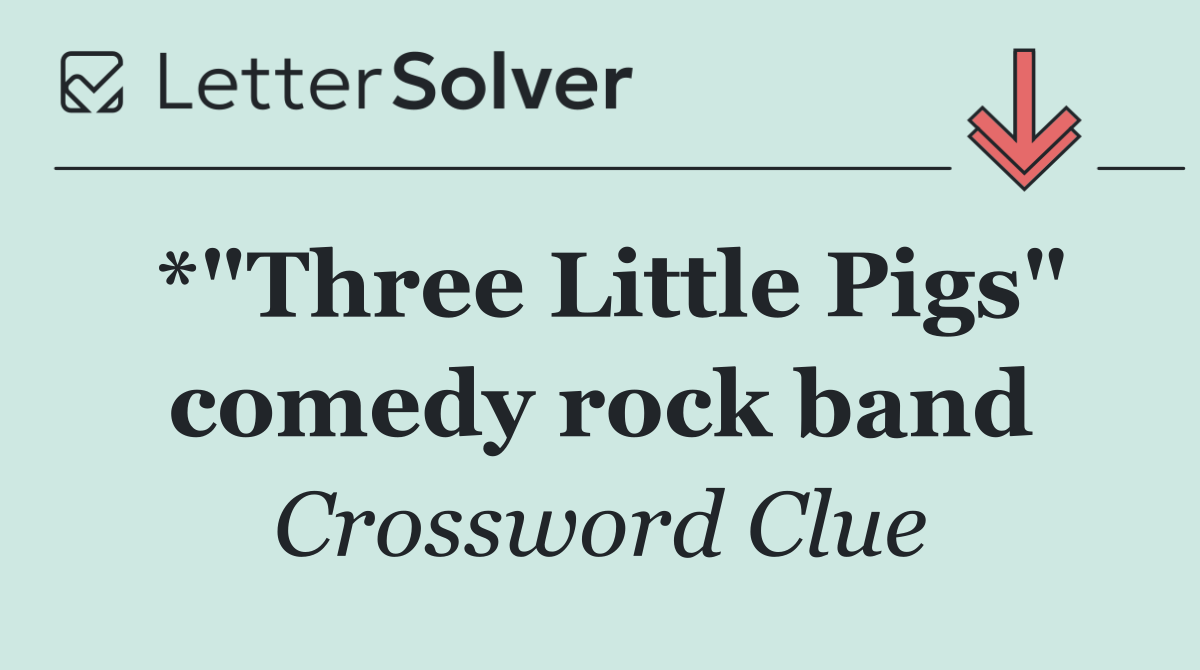 *"Three Little Pigs" comedy rock band
