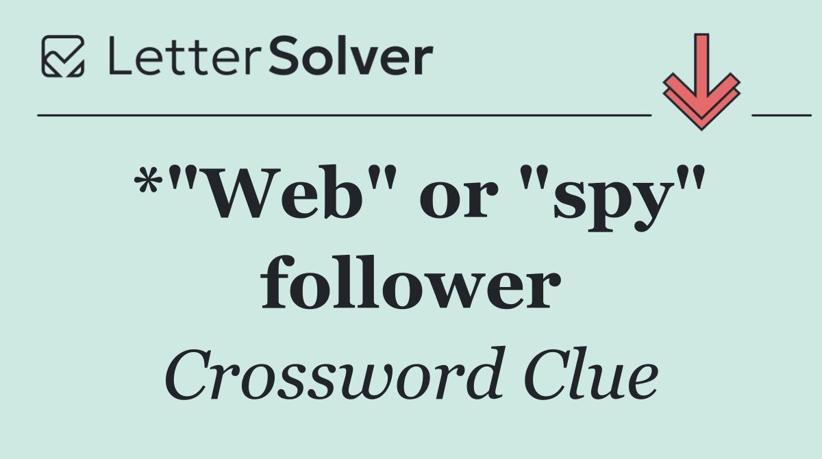 *"Web" or "spy" follower
