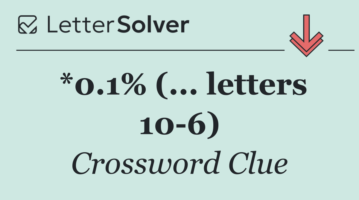 *0.1% (... letters 10 6)