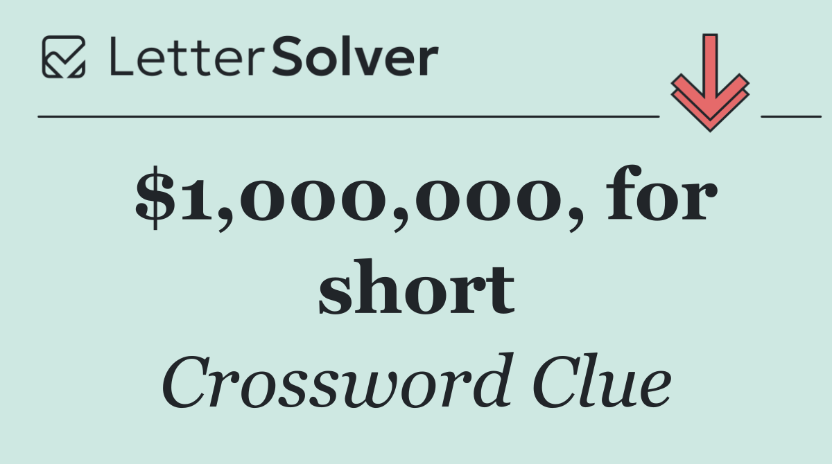 $1,000,000, for short