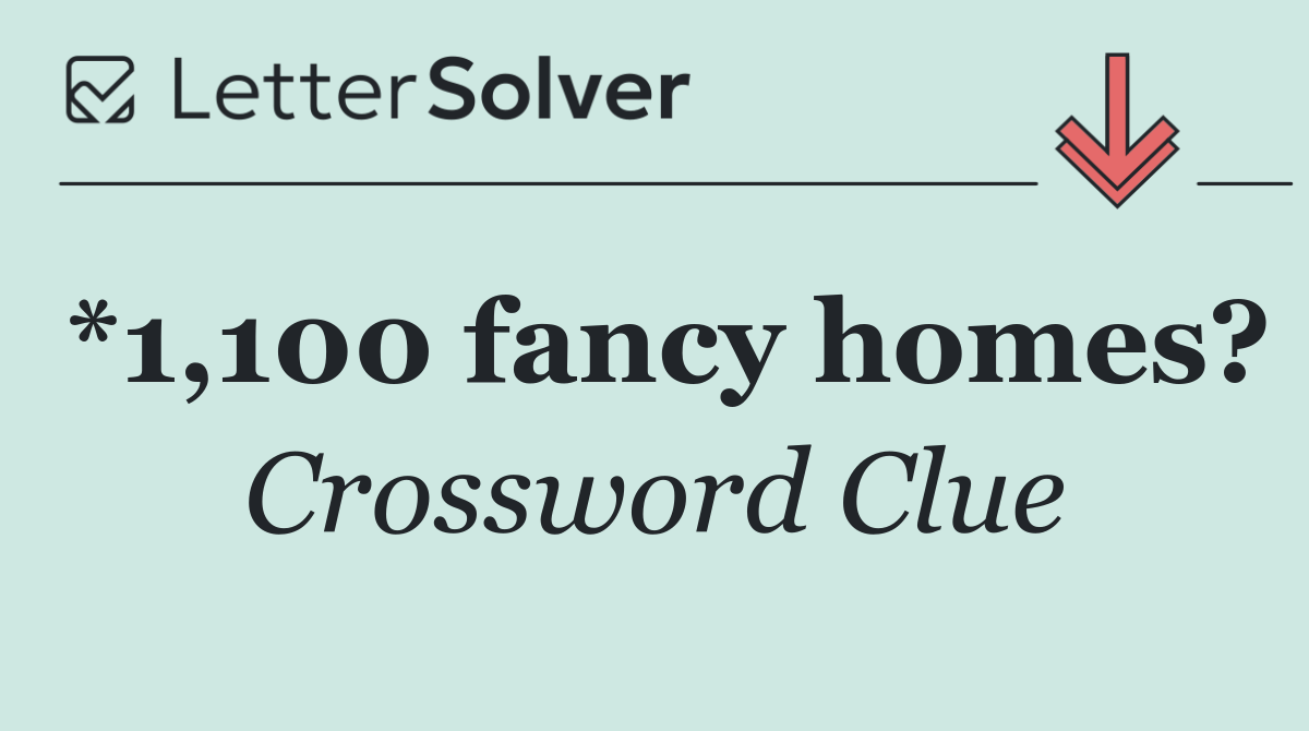 *1,100 fancy homes?