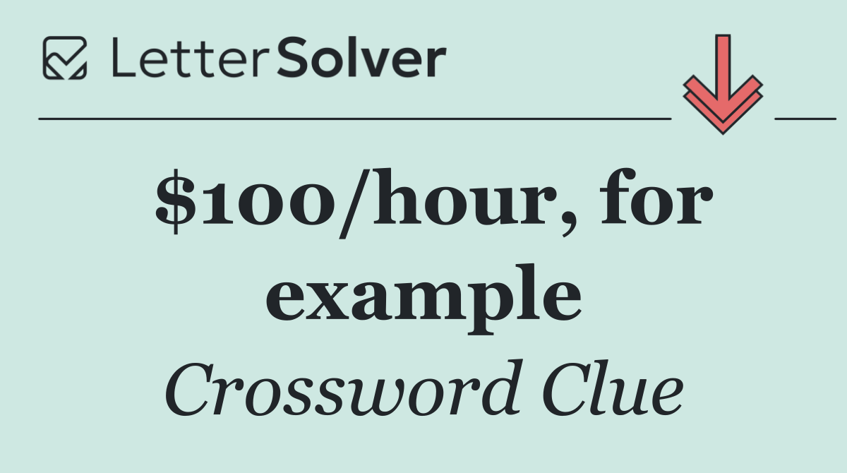 $100/hour, for example