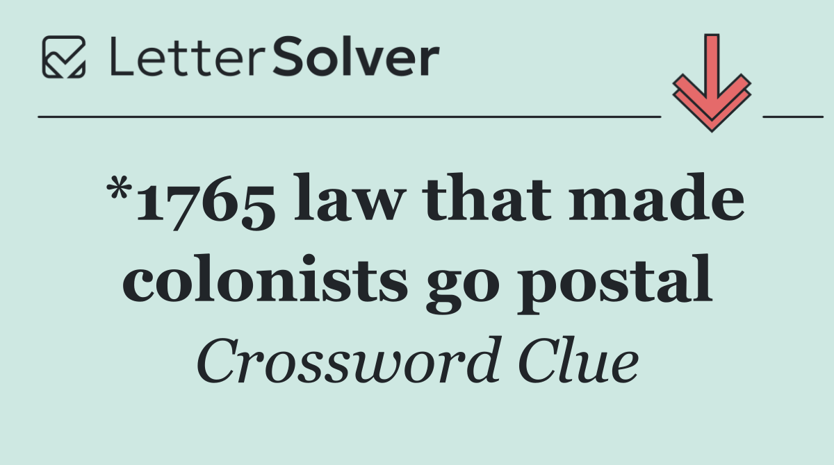 *1765 law that made colonists go postal
