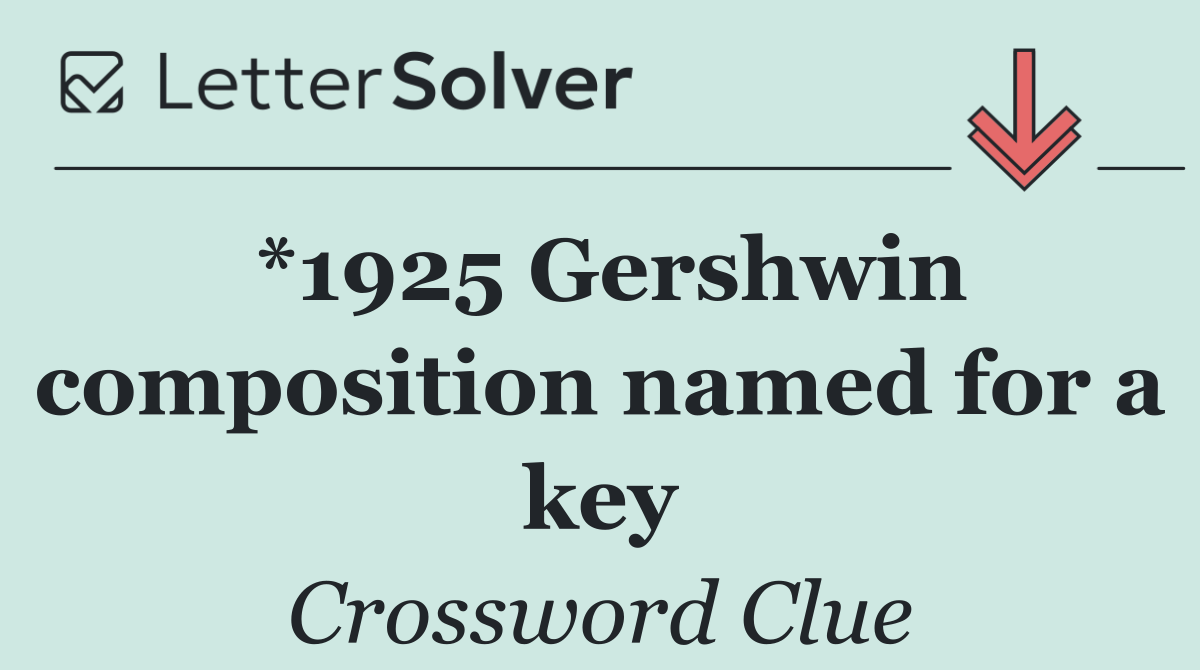 *1925 Gershwin composition named for a key