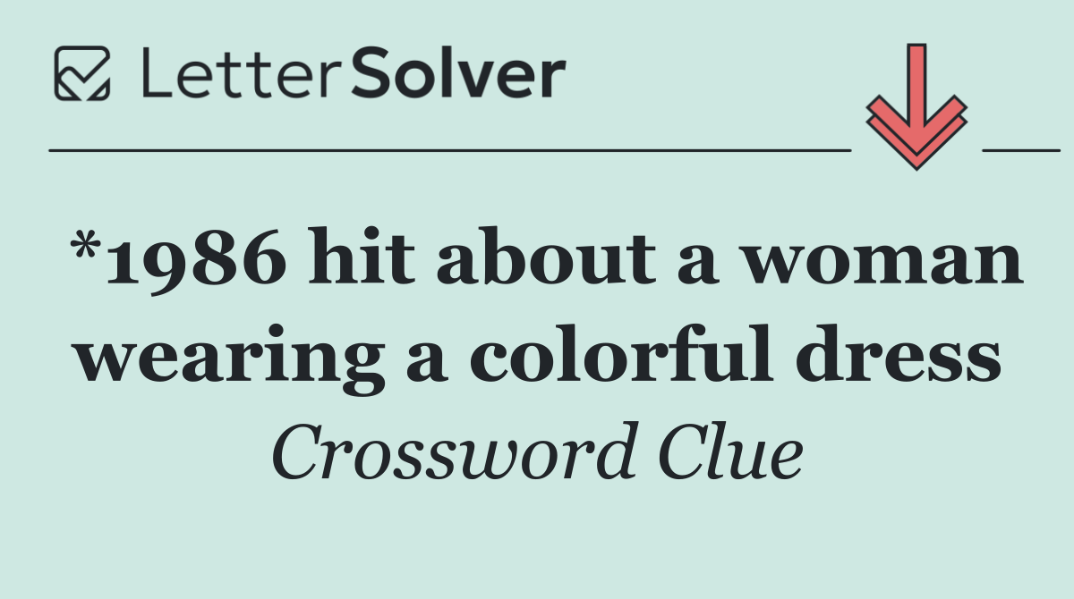 *1986 hit about a woman wearing a colorful dress