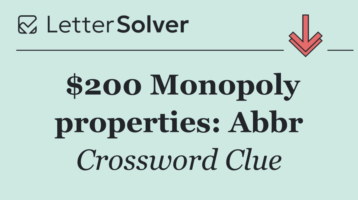 $200 Monopoly properties: Abbr