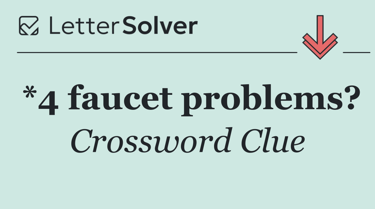 *4 faucet problems?