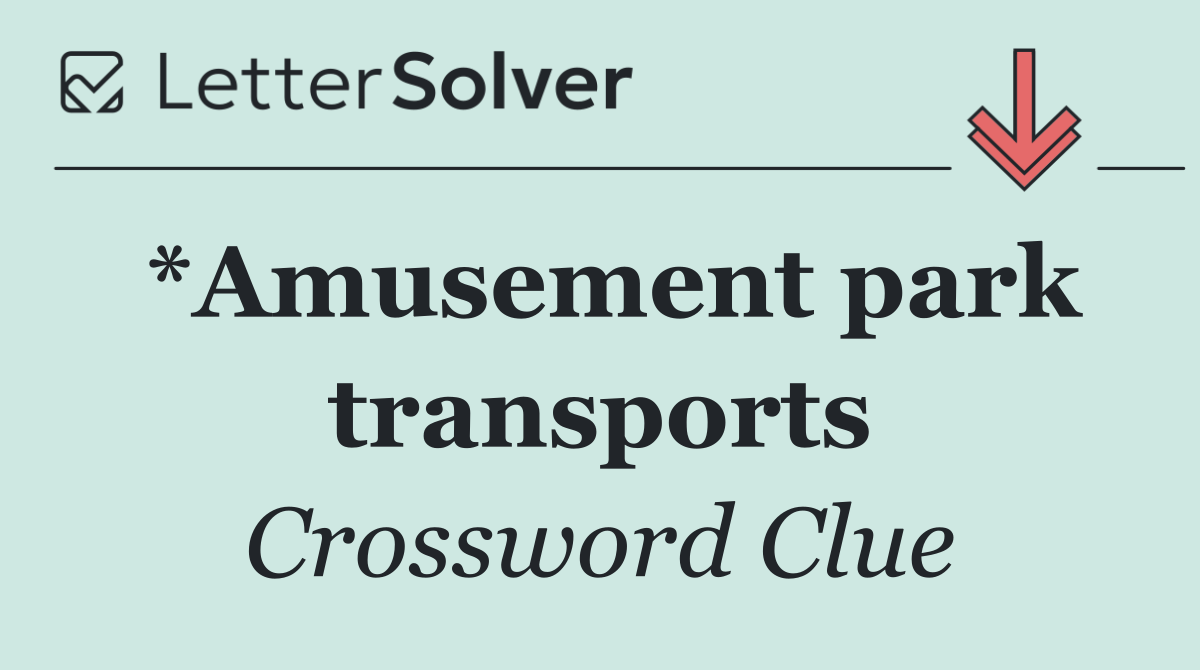 *Amusement park transports