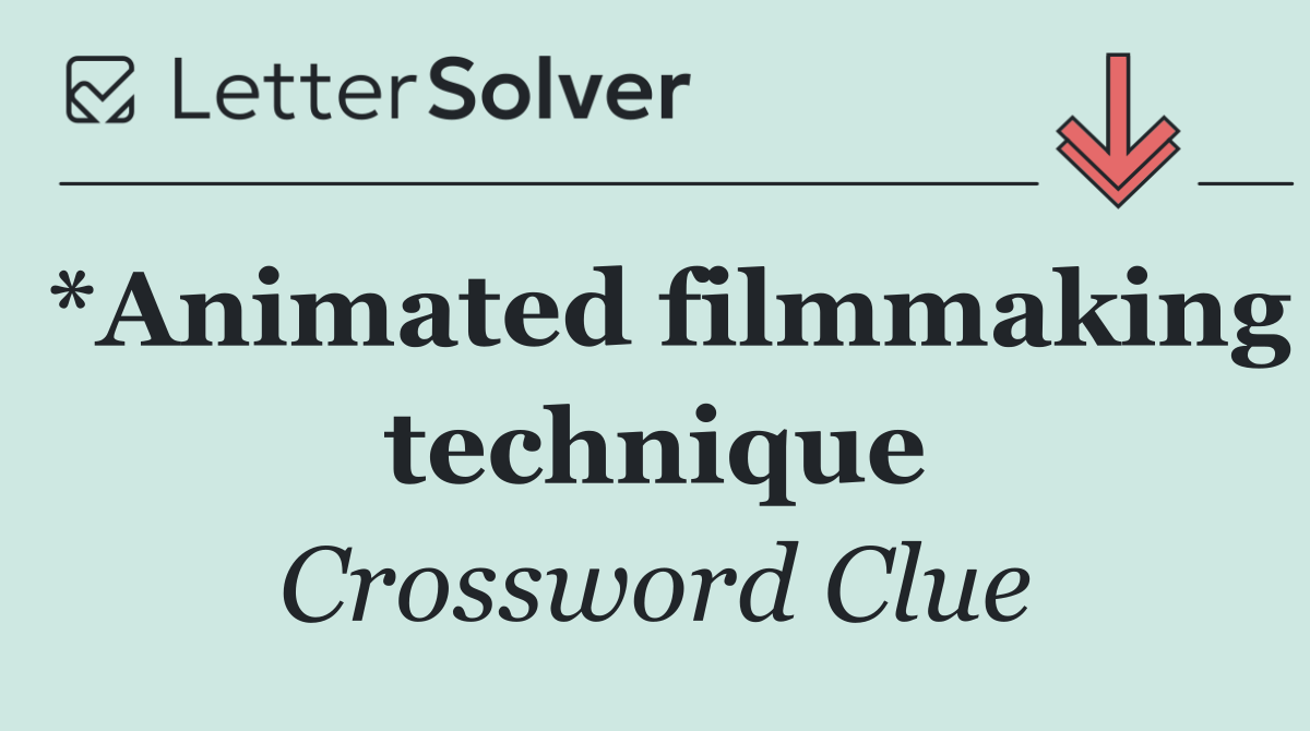 *Animated filmmaking technique