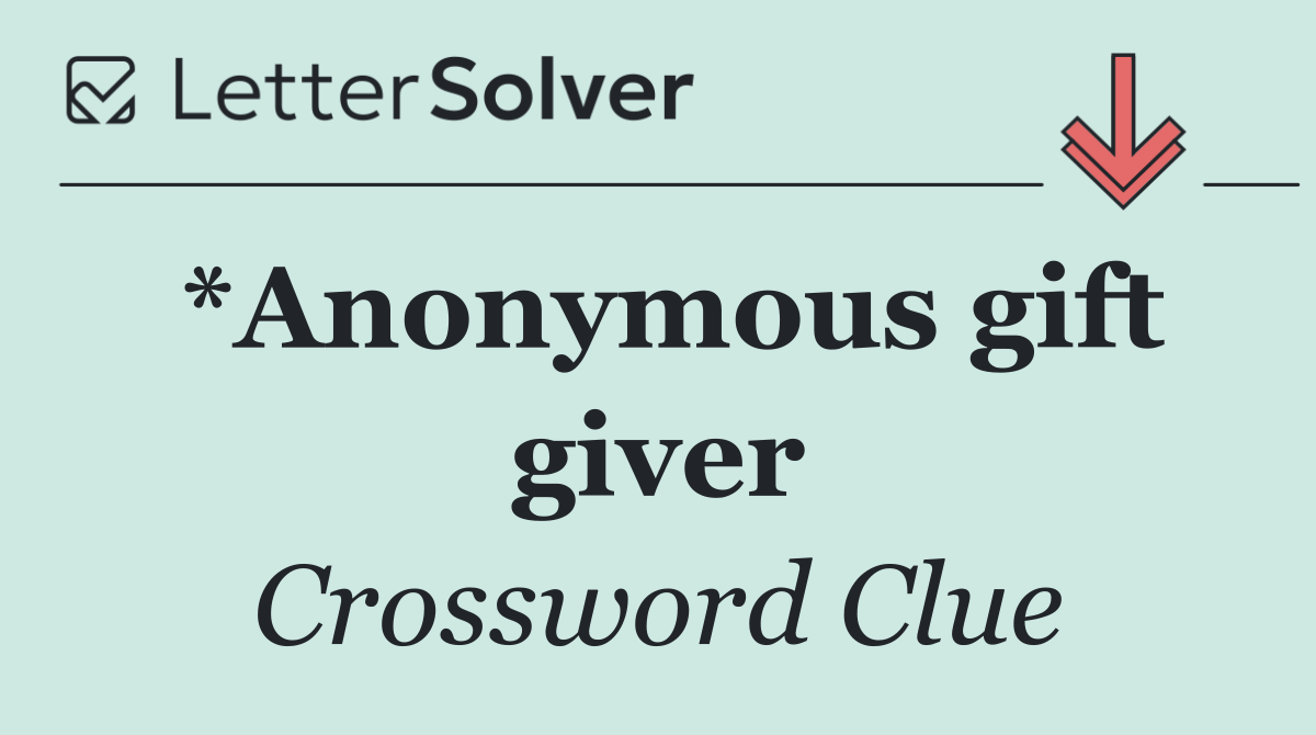 *Anonymous gift giver