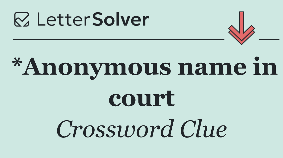 *Anonymous name in court