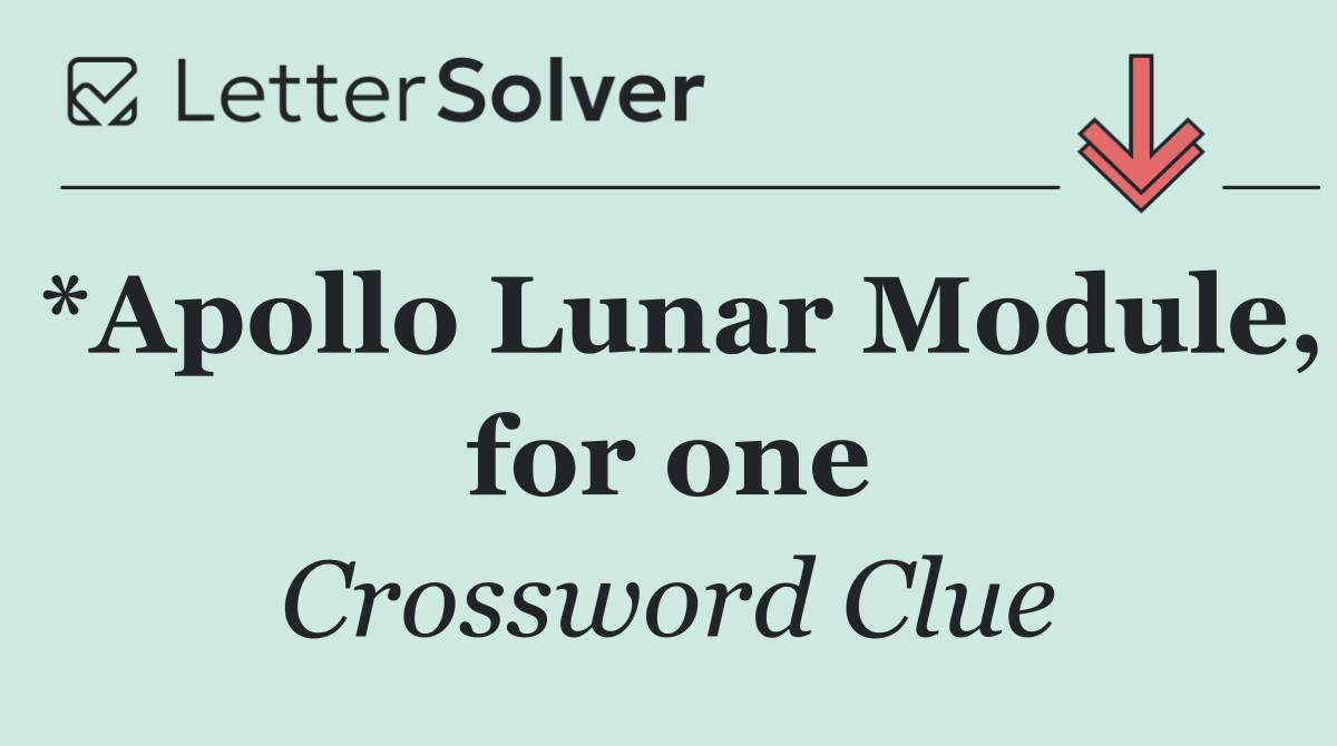 *Apollo Lunar Module, for one