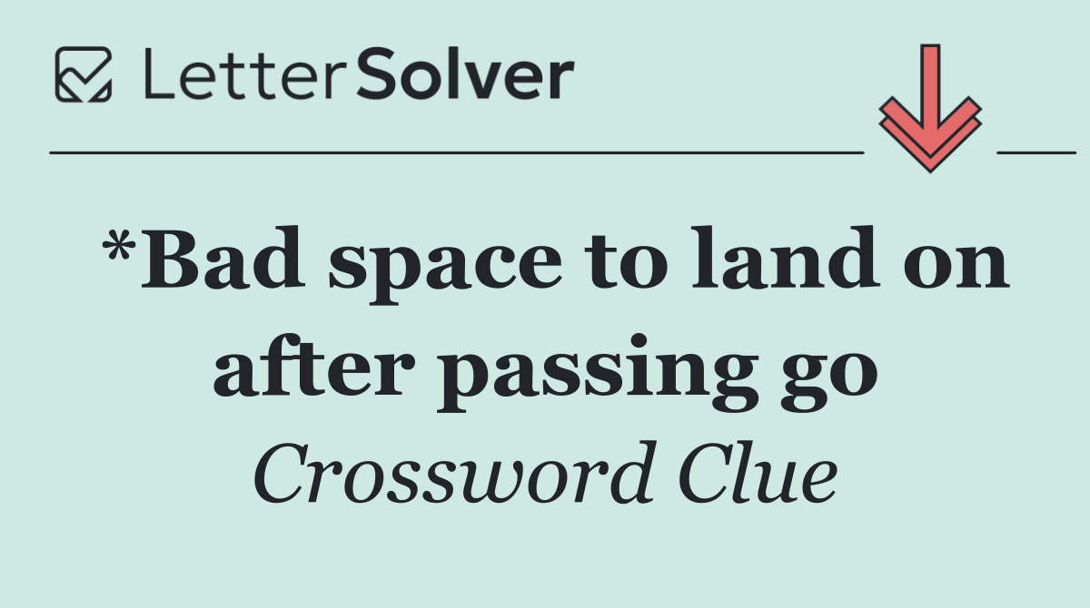 *Bad space to land on after passing go