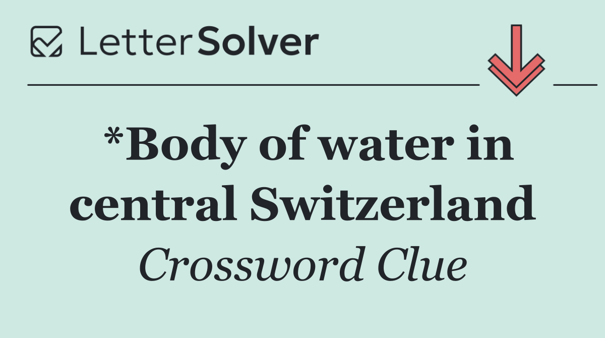 *Body of water in central Switzerland