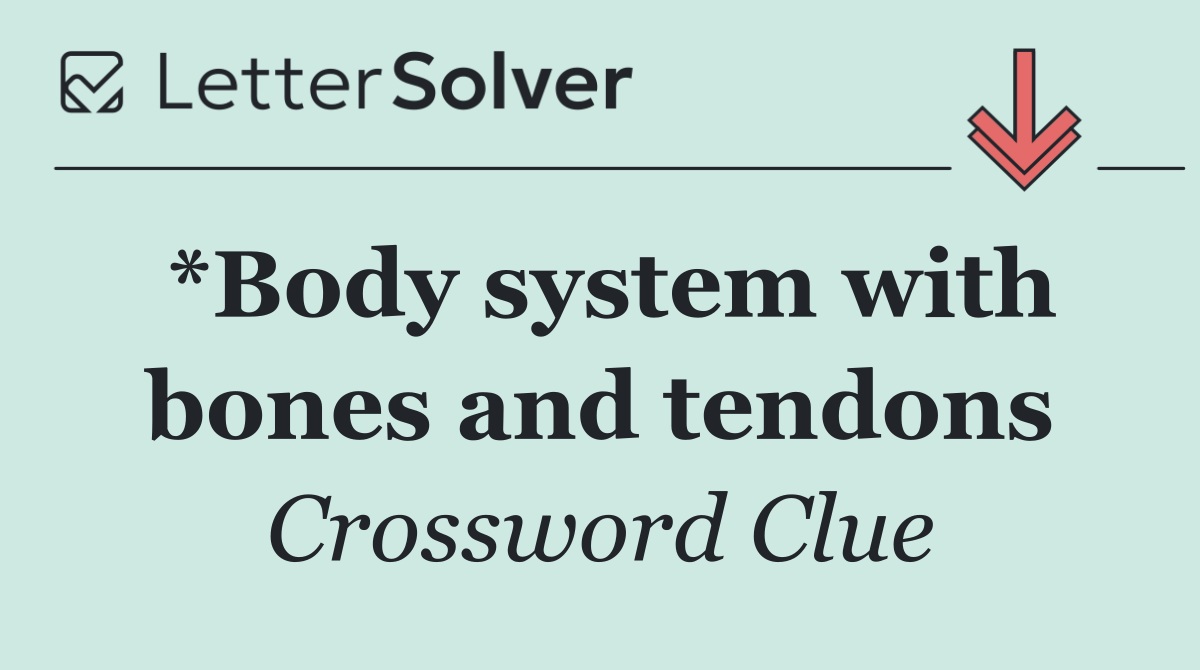 *Body system with bones and tendons