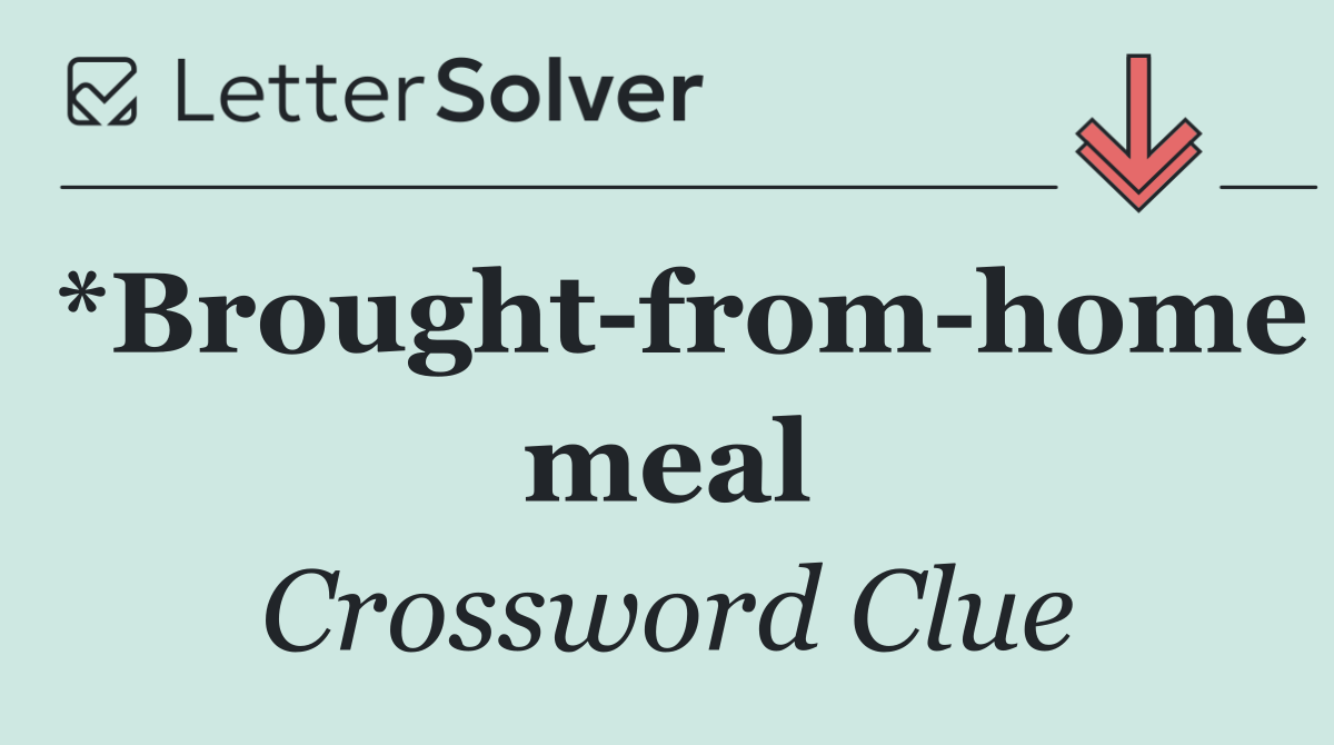 *Brought from home meal