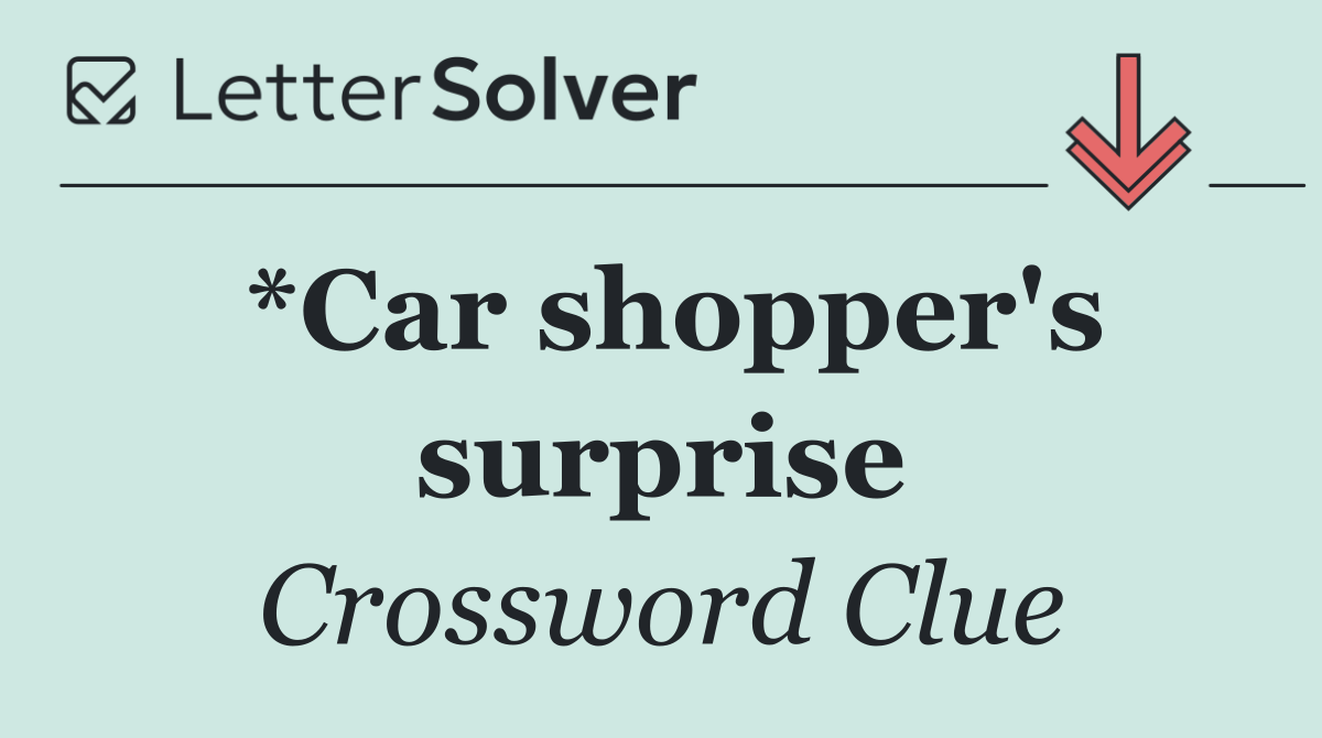 *Car shopper's surprise