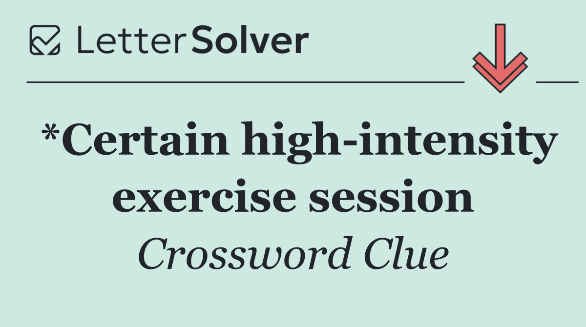 *Certain high intensity exercise session