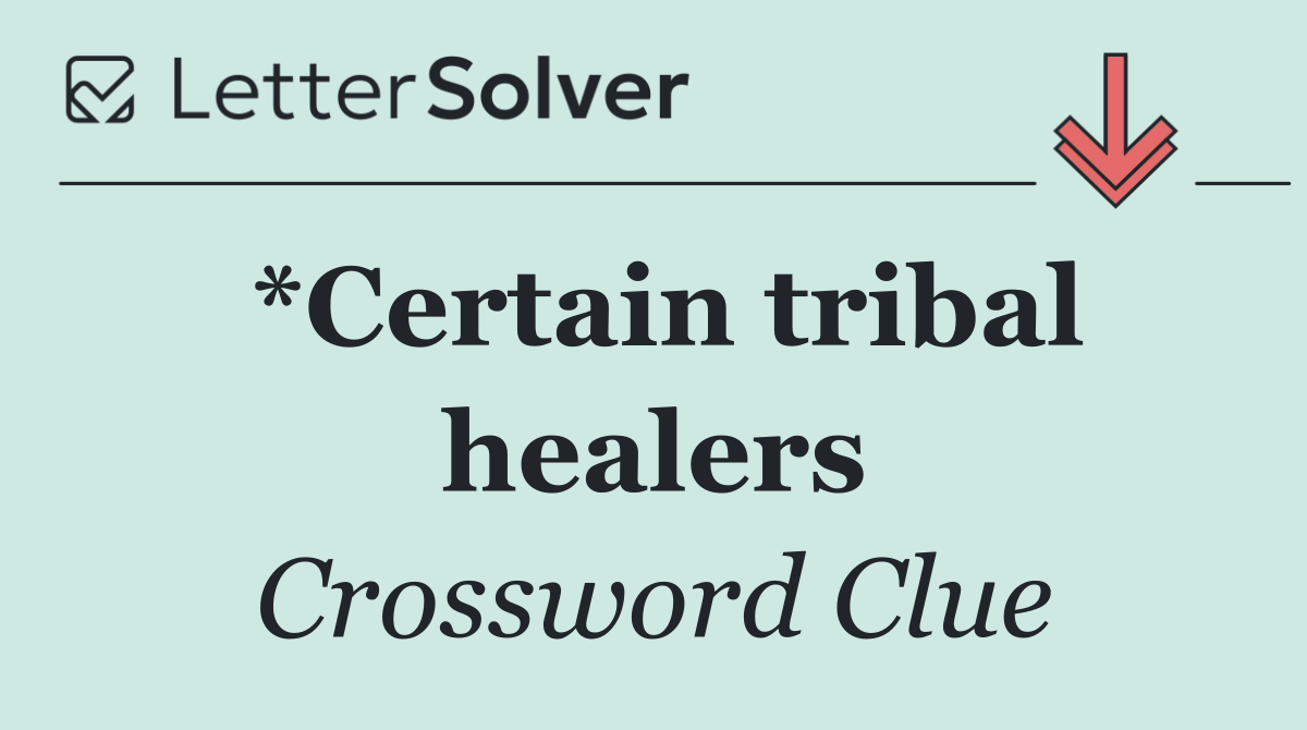 *Certain tribal healers