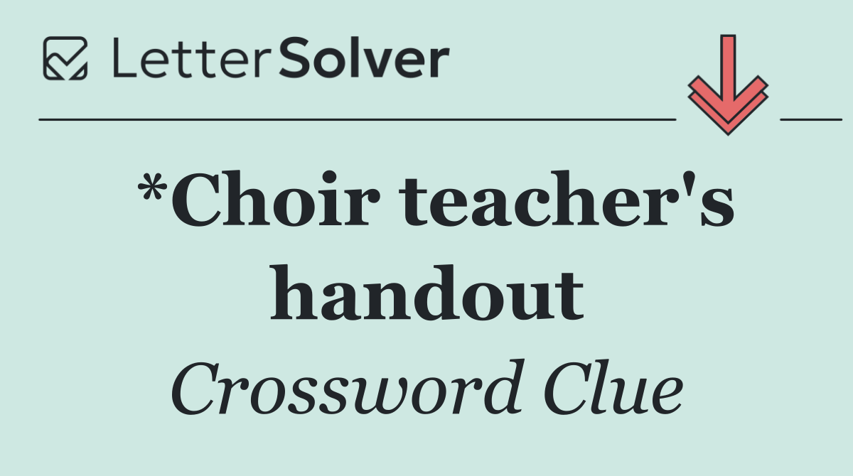 *Choir teacher's handout