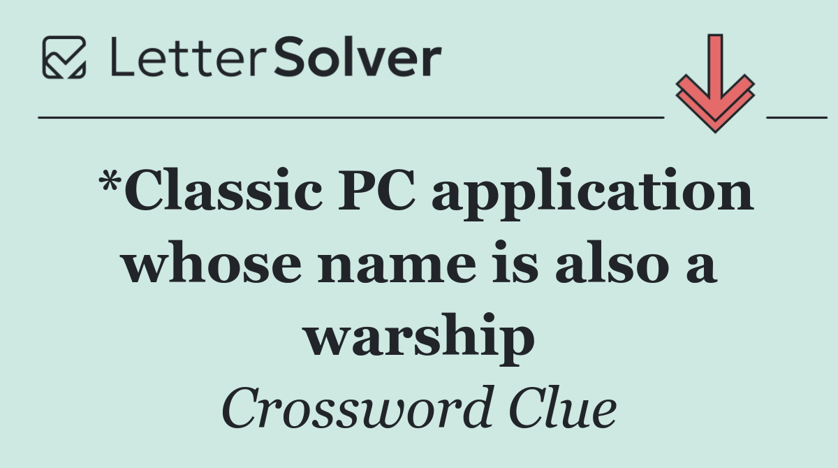*Classic PC application whose name is also a warship