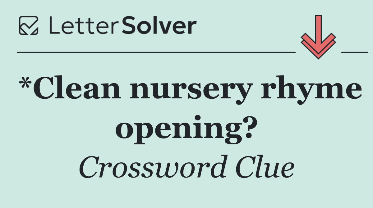 *Clean nursery rhyme opening?