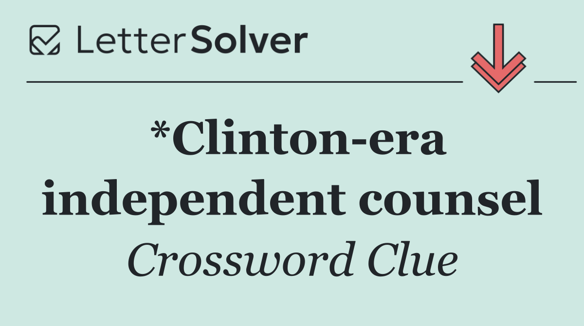 *Clinton era independent counsel