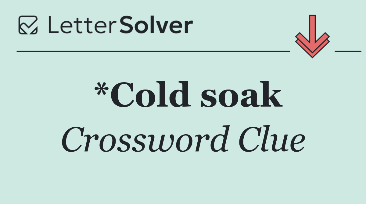 *Cold soak
