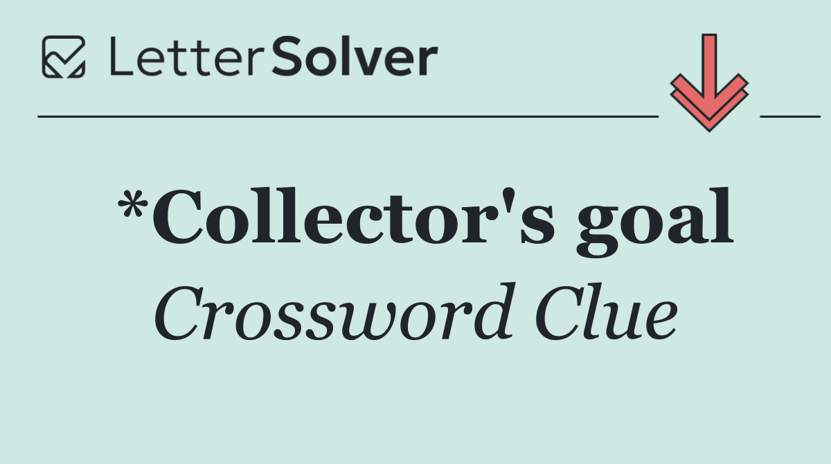 *Collector's goal