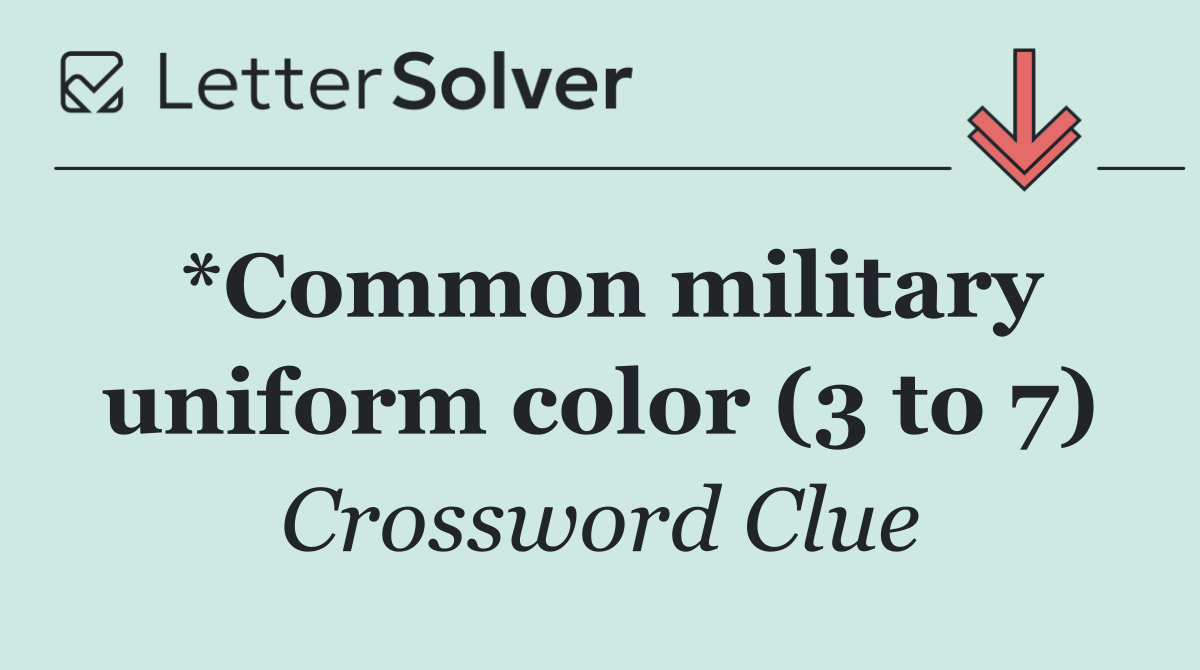 *Common military uniform color (3 to 7)