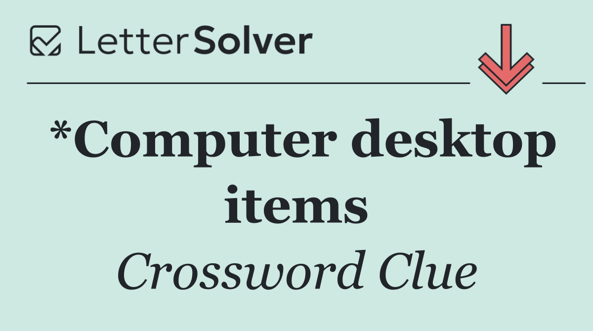 *Computer desktop items