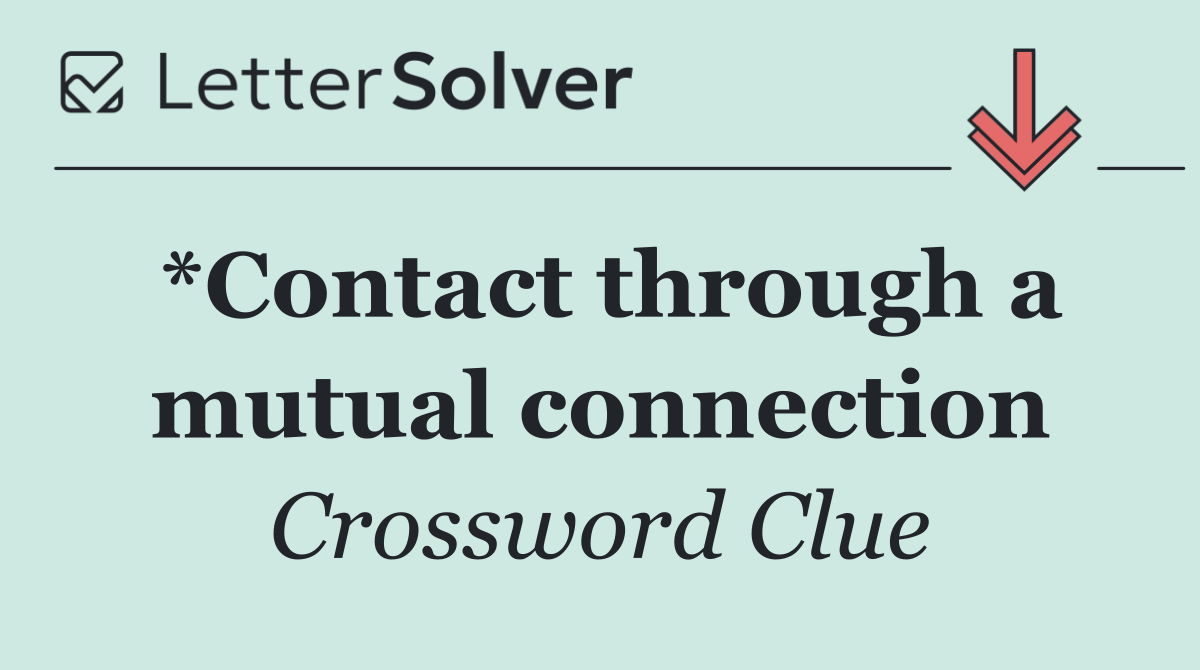 *Contact through a mutual connection