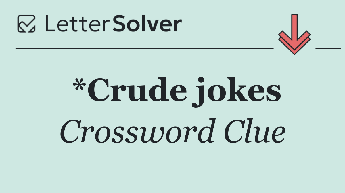 *Crude jokes