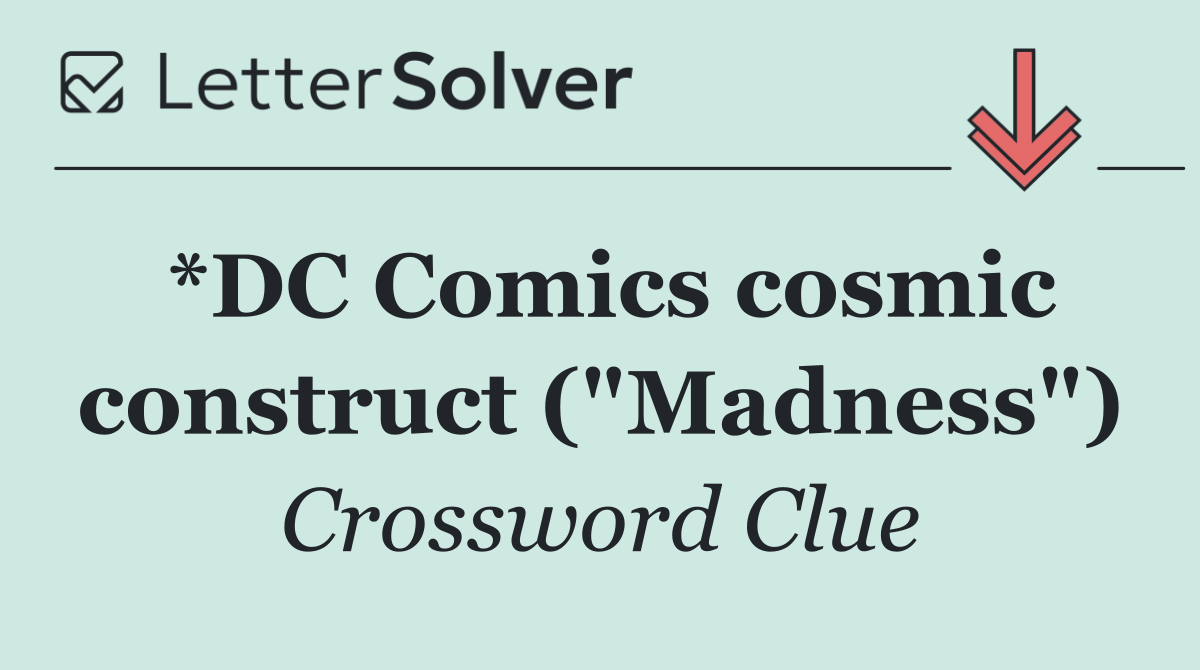 *DC Comics cosmic construct ("Madness")
