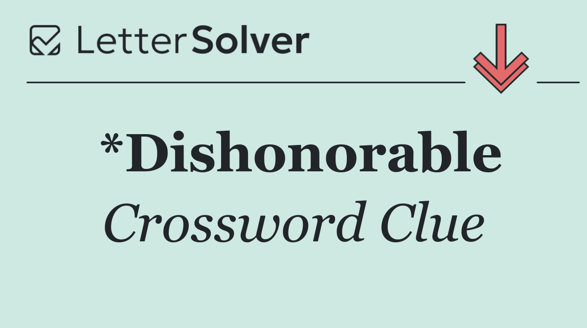*Dishonorable