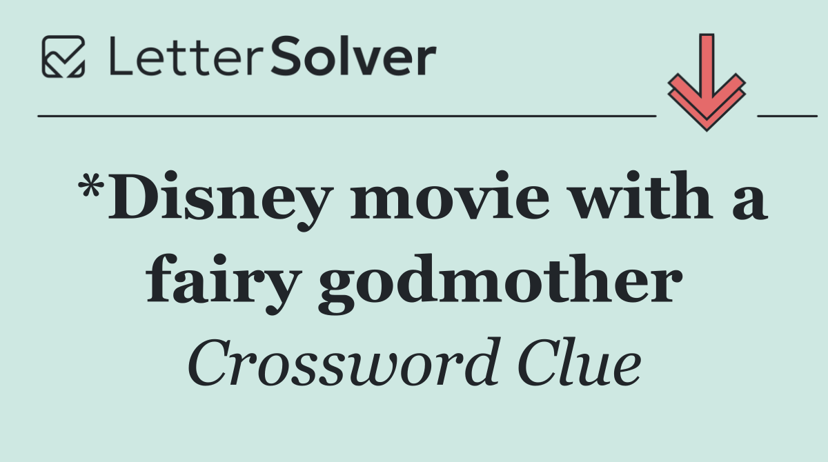 *Disney movie with a fairy godmother