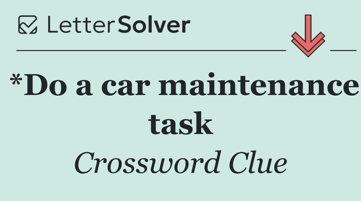 *Do a car maintenance task