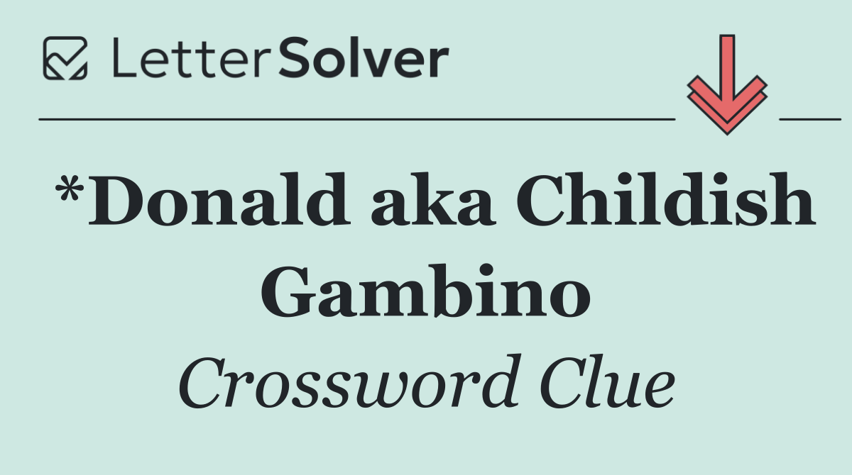 *Donald aka Childish Gambino